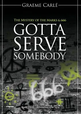 Valakit ki kell szolgálni: A jelek és a 666 rejtélye - Gotta Serve Somebody: The Mystery of the Marks & 666