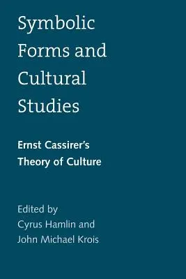 Szimbolikus formák és kulturális tanulmányok: Ernst Cassirer kultúraelmélete - Symbolic Forms and Cultural Studies: Ernst Cassirer's Theory of Culture