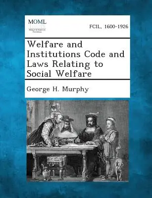 Jóléti és intézményi törvénykönyv és a szociális jólétre vonatkozó törvények - Welfare and Institutions Code and Laws Relating to Social Welfare