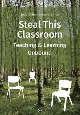 Steal This Classroom (Lopd el ezt az osztálytermet): Teaching and Learning Unbound - Steal This Classroom: Teaching and Learning Unbound