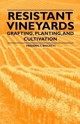 Ellenálló szőlőtőkék - Oltás, ültetés és termesztés - Resistant Vineyeards - Grafting, Planting, and Cultivation