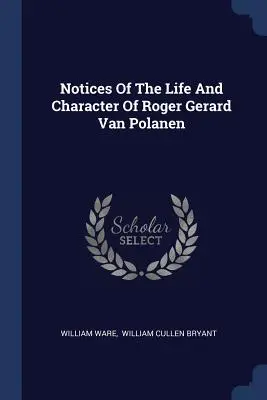 Roger Gerard Van Polanen életéről és jelleméről szóló feljegyzések - Notices Of The Life And Character Of Roger Gerard Van Polanen