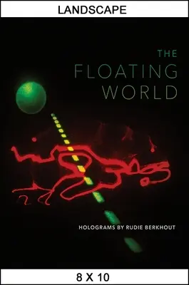 A lebegő világ: Hologramok Rudie Berkhout tollából - The Floating World: Holograms by Rudie Berkhout