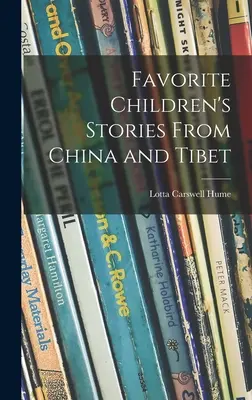 Kedvenc gyermekmesék Kínából és Tibetből - Favorite Children's Stories From China and Tibet