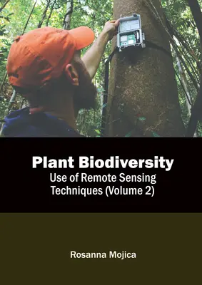 Növényi biodiverzitás: A távérzékelési technikák alkalmazása (2. kötet) - Plant Biodiversity: Use of Remote Sensing Techniques (Volume 2)