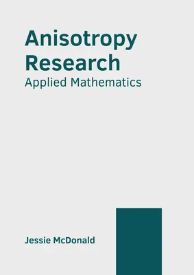 Anizotrópia kutatás: Alkalmazott matematika - Anisotropy Research: Applied Mathematics