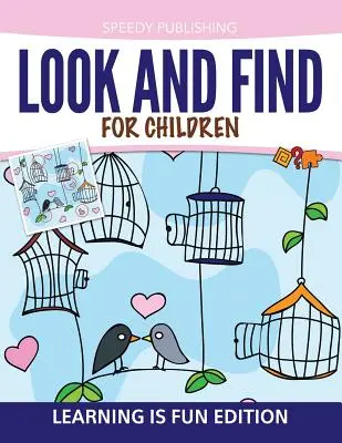 Keresd és találd meg gyerekeknek: A tanulás szórakoztató kiadás - Look And Find For Children: Learning is Fun Edition