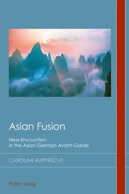 Ázsiai fúzió: Az ázsiai-német avantgárd új találkozásai - Asian Fusion: New Encounters in the Asian-German Avant-Garde