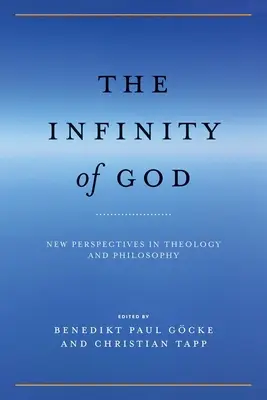Nekonečnost Boha: Nové perspektivy v teologii a filozofii: nekonečno: nové perspektivy v teologii a filozofii. - The Infinity of God: New Perspectives in Theology and Philosophy