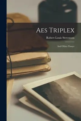 Aes Triplex: And Other Essays