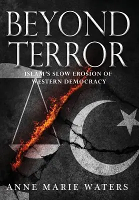 A terroron túl: Az iszlám lassú eróziója a nyugati demokráciában - Beyond Terror: Islam's Slow Erosion of Western Democracy