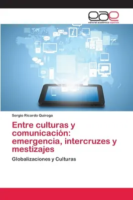 Entre culturas y comunicacin: emergencia, intercruzes y mestizajes