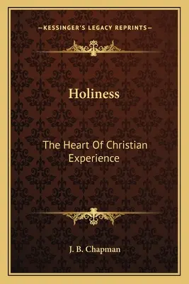 Szentség: A keresztény tapasztalat szíve - Holiness: The Heart Of Christian Experience