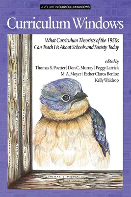 Tantervi ablakok: Mit taníthatnak nekünk az 1950-es évek tantervelméleti teoretikusai az iskolákról és a mai társadalomról - Curriculum Windows: What Curriculum Theorists of the 1950s Can Teach Us About Schools and Society Today