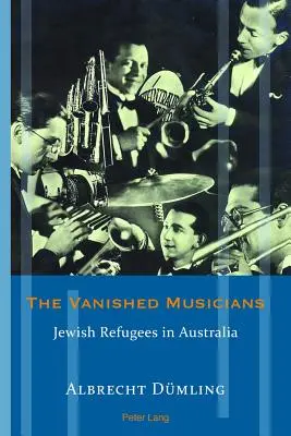 Az eltűnt zenészek: Zsidó menekültek Ausztráliában - The Vanished Musicians: Jewish Refugees in Australia