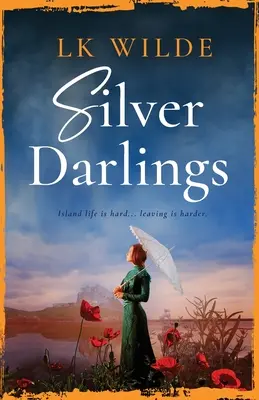 Silver Darlings: Egy magával ragadó történelmi fikciós történet a szerelemről, a veszteségről és arról, hogy mit jelent otthon lenni. - Silver Darlings: A captivating historical fiction tale of love, loss, and what it means to be home.