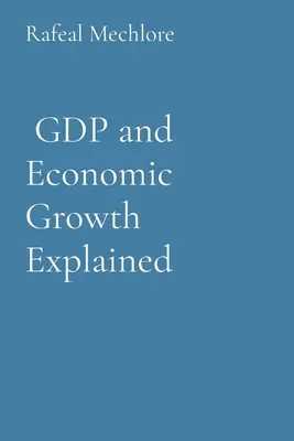 A GDP és a gazdasági növekedés magyarázata - GDP and Economic Growth Explained