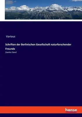 Schriften der Berlinischen Gesellschaft naturforschender Freunde: Zweiter Band (Sborníky berlínské společnosti přírodovědců: druhé pásmo) - Schriften der Berlinischen Gesellschaft naturforschender Freunde: Zweiter Band