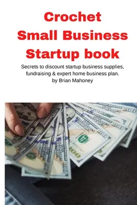 Horgolás Kisvállalkozás indítása könyv - Crochet Small Business Startup book