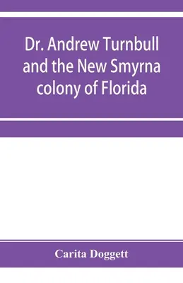 Dr. Andrew Turnbull és a floridai New Smyrna kolónia - Dr. Andrew Turnbull and the New Smyrna colony of Florida