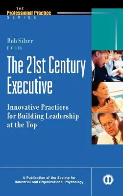 A 21. századi végrehajtó: Innovatív gyakorlatok a felsővezetés kiépítéséhez - The 21st Century Executive: Innovative Practices for Building Leadership at the Top