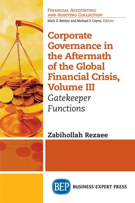 Vállalatirányítás a globális pénzügyi válságot követően, III. kötet: Kapuőri funkciók - Corporate Governance in the Aftermath of the Global Financial Crisis, Volume III: Gatekeeper Functions