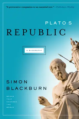 Platón Köztársasága: A Biography - Plato's Republic: A Biography