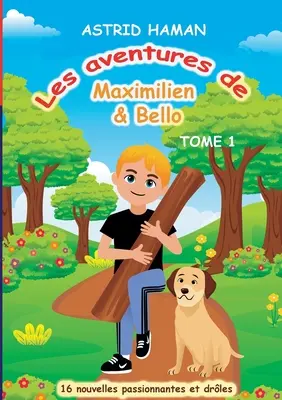 Les aventures Maximilien & Bello: 1. rész - Les aventures Maximilien & Bello: Tome 1