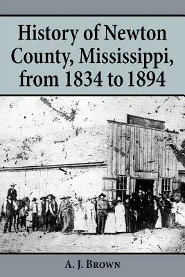 A Mississippi állambeli Newton megye története 1834-1894 között - History of Newton County, Mississippi, from 1834-1894