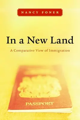 Egy új földön: A bevándorlás összehasonlító vizsgálata - In a New Land: A Comparative View of Immigration