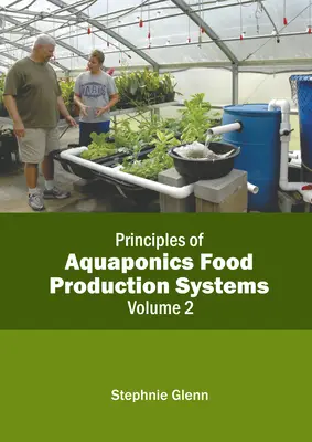 Az akvaponikus élelmiszertermelő rendszerek alapelvei: Volume 2 - Principles of Aquaponics Food Production Systems: Volume 2