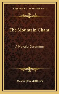 A hegyi ének: Egy navahó szertartás - The Mountain Chant: A Navajo Ceremony