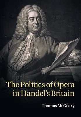 Az opera politikája Händel Britanniájában - The Politics of Opera in Handel's Britain