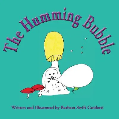 A zümmögő buborék - The Humming Bubble