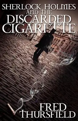 Sherlock Holmes és az eldobott cigaretta - Sherlock Holmes and The Discarded Cigarette