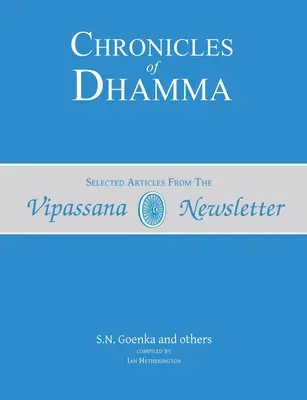 A Dhamma krónikái: Válogatott cikkek a Vipassana hírlevélből - Chronicles of Dhamma: Selected Articles from the Vipassana Newsletter