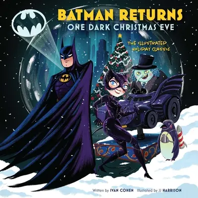 Batman visszatér: Egy sötét szenteste: Az illusztrált ünnepi klasszikus - Batman Returns: One Dark Christmas Eve: The Illustrated Holiday Classic