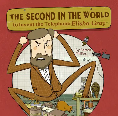 A második a világon, aki feltalálta a telefont: Elisha Gray - The Second in the World to Invent Telephone: Elisha Gray