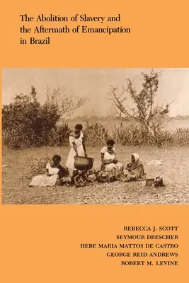 A rabszolgaság eltörlése és az emancipáció utóélete Brazíliában - The Abolition of Slavery and the Aftermath of Emancipation in Brazil