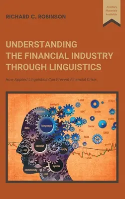 A pénzügyi ipar megértése a nyelvészeten keresztül: Hogyan előzheti meg az alkalmazott nyelvészet a pénzügyi válságot? - Understanding the Financial Industry Through Linguistics: How Applied Linguistics Can Prevent Financial Crisis