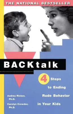 Backtalk: 4 lépés, hogy megállítsuk, mielőtt a könnyek és a dühkitörések elkezdődnek - Backtalk: 4 Steps to Stop It Before the Tears and Tantrums Start