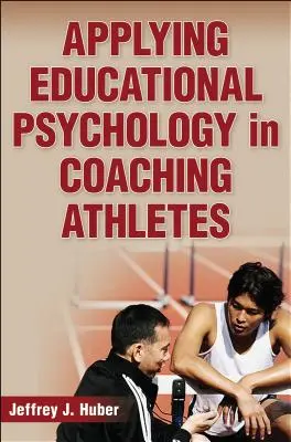 A pedagógiai pszichológia alkalmazása a sportolók edzésében - Applying Educational Psychology in Coaching Athletes