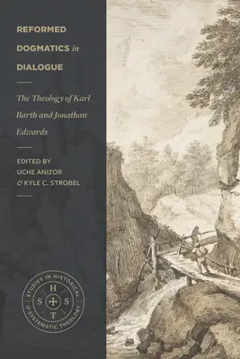 Református dogmatika a párbeszédben: Karl Barth és Jonathan Edwards teológiája - Reformed Dogmatics in Dialogue: The Theology of Karl Barth and Jonathan Edwards