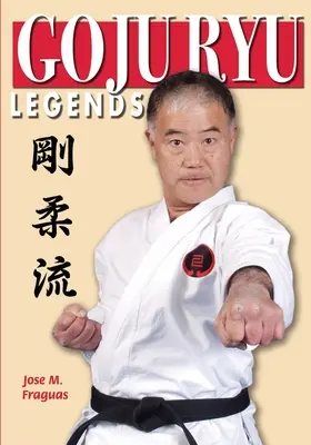 Goju Ryu legendák - Goju Ryu Legends