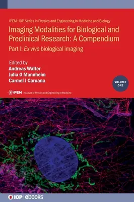 Képalkotó eljárások a biológiai és preklinikai kutatáshoz: I. rész: Ex vivo biológiai képalkotás - Imaging Modalities for Biological and Preclinical Research: Part I: Ex vivo biological imaging