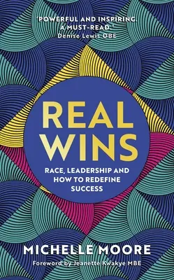 Valódi győzelmek: Verseny, ellenálló képesség és hogyan érheted el a teljes potenciálodat - Real Wins: Race, Resilience and How to Reach Your Full Potential