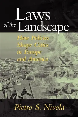 A táj törvényei: Hogyan formálja a politika a városokat Európában és Amerikában? - Laws of the Landscape: How Policies Shape Cities in Europe and America