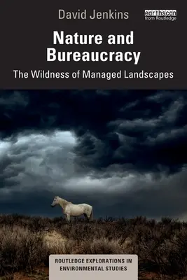 Természet és bürokrácia: A kezelt tájak vadsága - Nature and Bureaucracy: The Wildness of Managed Landscapes