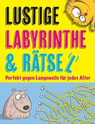 Lustige Labyrinthe und Rtsel: Perfekt gegen Langeweile fr jedes Alter