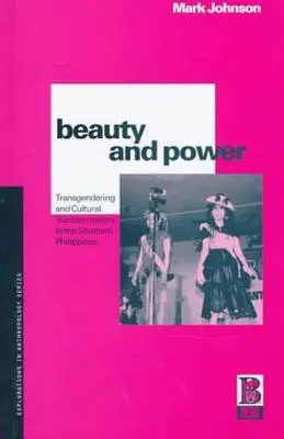 Szépség és hatalom: Transzneműség és kulturális átalakulás a Fülöp-szigetek déli részén - Beauty and Power: Transgendering and Cultural Transformation in the Southern Philippines